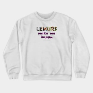 Lemurs make me happy - wildlife oil painting word art Crewneck Sweatshirt